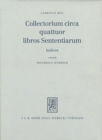 Image for Collectorium circa quattuor libros Sententiarium : Indices