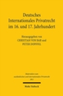 Image for Deutsches Internationales Privatrecht im 16. und 17. Jahrhundert