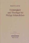 Image for Froemmigkeit und Theologie bei Philipp Melanchthon