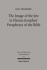 Image for The Image of the Jew In Flavius Josephus&#39; Paraphrase of the Bible