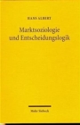 Image for Marktsoziologie und Entscheidungslogik : Zur Kritik der reinen Okonomik