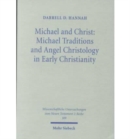Image for Michael and Christ: Michael Traditions and Angel Christology in Early Christianity