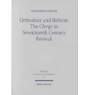 Image for Orthodoxy and Reform: The Clergy in Seventeenth Century Rostock