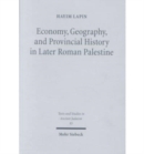 Image for Economy, Geography, and Provincial History in Later Roman Palestine