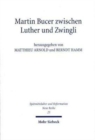 Image for Martin Bucer zwischen Luther und Zwingli