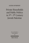 Image for Private Households and Public Politics in 3rd-5th Century Jewish Palestine