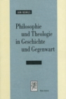 Image for Philosophie und Theologie in Geschichte und Gegenwart