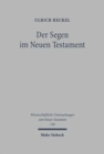 Image for Der Segen im Neuen Testament : Begriff, Formeln, Gesten. Mit einem praktisch-theologischen Ausblick