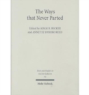 Image for The Ways that Never Parted : Jews and Christians in Late Antiquity and the Early Middle Ages