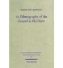 Image for An Ethnography of the Gospel of Matthew : A Critical Assessment of the Use of the Honour and Shame Model in New Testament Studies