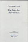 Image for Das Ende der Reformation : Magdeburgs &quot;Herrgotts Kanzlei&quot; (1548-1551/2)