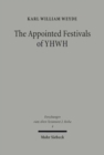 Image for The Appointed Festivals of YHWH : The Festival Calendar in Leviticus 23 and the sukkot Festival in Other Biblical Texts
