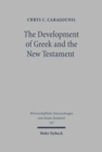 Image for The Development of Greek and the New Testament : Morphology, Syntax, Phonology, and Textual Transmission