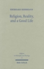 Image for Religion, Reality, and a Good Life : A Philosophical Approach to Religion