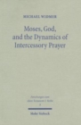Image for Moses, God, and the Dynamics of Intercessory Prayer