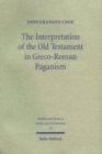Image for The Interpretation of the Old Testament in Greco-Roman Paganism