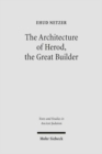 Image for The Architecture of Herod, the Great Builder