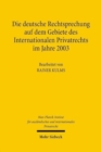 Image for Die deutsche Rechtsprechung auf dem Gebiete des Internationalen Privatrechts im Jahre 2003