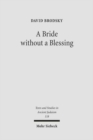 Image for A Bride without a Blessing : A Study in the Redaction and Content of Massekhet Kallah and Its Gemara