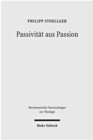 Image for Passivitat aus Passion : Zur Problemgeschichte einer &#39;categoria non grata&#39;