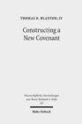 Image for Constructing a New Covenant : Discursive Strategies in the Damascus Document and Second Corinthians