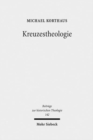 Image for Kreuzestheologie : Geschichte und Gehalt eines Programmbegriffs in der evangelischen Theologie