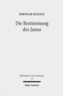 Image for Die Bestimmung des Janus : Ereignisontologische und ereignislogische Grundlagen des analytischen Existenzialismus