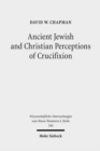 Image for Ancient Jewish and Christian Perceptions of Crucifixion