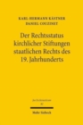 Image for Der Rechtsstatus kirchlicher Stiftungen staatlichen Rechts des 19. Jahrhunderts