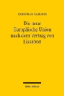 Image for Die neue Europaische Union nach dem Vertrag von Lissabon : Ein UEberblick uber die Reformen unter Berucksichtigung ihrer Implikationen fur das deutsche Recht