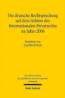Image for Die deutsche Rechtsprechung auf dem Gebiete des Internationalen Privatrechts im Jahre 2006