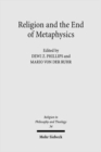 Image for Religion and the End of Metaphysics : Claremont Studies in the Philosophy of Religion, Conference 2006