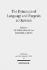 Image for The Dynamics of Language and Exegesis at Qumran