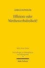 Image for Effizienz oder Wettbewerbsfreiheit? : Zur Frage nach den Aufgaben des Rechts gegen private Wettbewerbsbeschrankungen