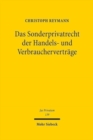 Image for Das Sonderprivatrecht der Handels- und Verbrauchervertrage : Einheit, Freiheit und Gleichheit im Privatrecht