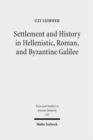 Image for Settlement and History in Hellenistic, Roman, and Byzantine Galilee : An Archaeological Survey of the Eastern Galilee