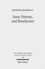 Image for Jesus, Patrons, and Benefactors : Roman Palestine and the Gospel of Luke
