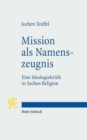 Image for Mission als Namenszeugnis : Eine Ideologiekritik in Sachen Religion