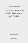 Image for Platon und Aristoteles in der Kosmologie des Proklos : Ein Kommentar zu den 18 Argumenten fur die Ewigkeit der Welt bei Johannes Philoponos