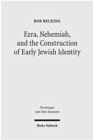 Image for Ezra, Nehemiah, and the Construction of Early Jewish Identity