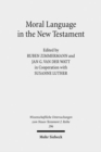 Image for Moral Language in the New Testament : The Interrelatedness of Language and Ethics in Early Christian Writings. Kontexte und Normen neutestamentlicher Ethik / Contexts and Norms of New Testament Ethics