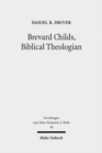Image for Brevard Childs, Biblical Theologian : For the Church&#39;s One Bible