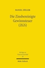 Image for Die Zinsbereinigte Gewinnsteuer (ZGS) : Steuersystematische Entwicklung und oekonomische Analyse eines Reformvorschlags fur Deutschland