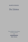 Image for Die Zeloten : Untersuchungen zur judischen Freiheitsbewegung in der Zeit von Herodes I. bis 70 n. Chr.