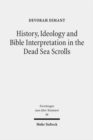 Image for History, Ideology and Bible Interpretation in the Dead Sea Scrolls