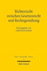 Image for Richterrecht zwischen Gesetzesrecht und Rechtsgestaltung