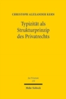 Image for Typizitat als Strukturprinzip des Privatrechts : Ein Beitrag zur Standardisierung ubertragbarer Guter