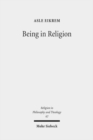 Image for Being in Religion : A Journey in Ontology from Pragmatics through Hermeneutics to Metaphysics
