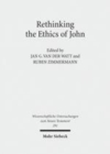 Image for Rethinking the Ethics of John: &quot;Implicit Ethics&quot; in the Johannine Writings. Kontexte und Normen neutestamentlicher Ethik / Contexts and Norms of New Testament Ethics. Volume III : 291
