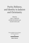 Image for Purity, Holiness, and Identity in Judaism and Christianity : Essays in Memory of Susan Haber